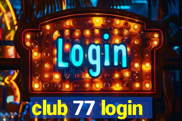 club 77 login